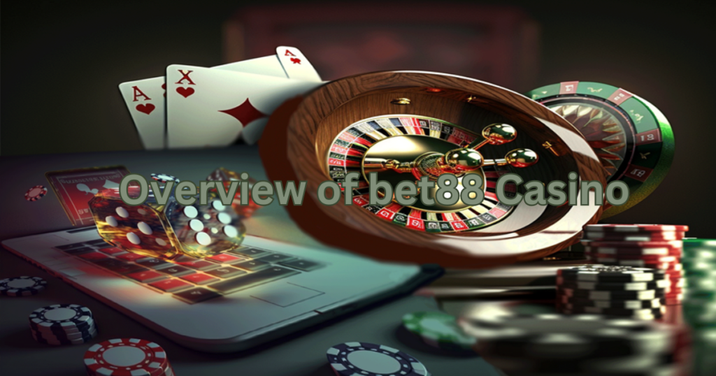 Overview of bet88 Casino