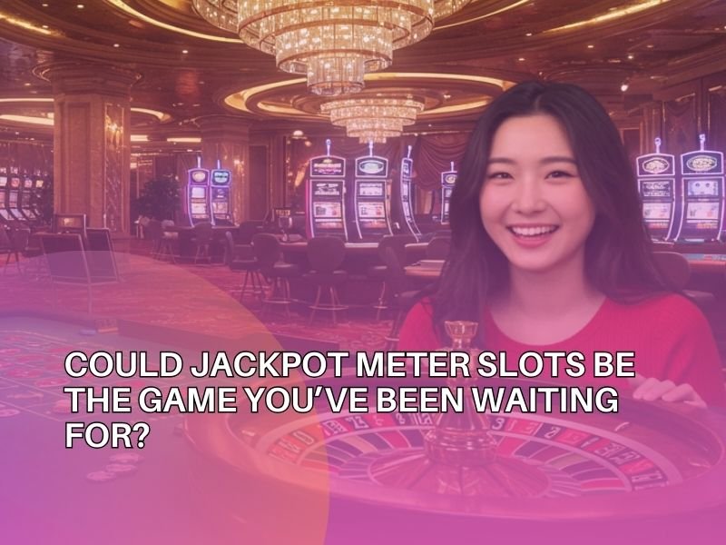 Jackpot Meter Slots